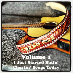 Volume 1 - I Just Started Hatin' Cheatin' Songs Today