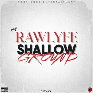 Rawlyfe (Shallow Ground)