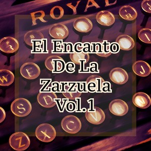 El Encanto de la Zarzuela, Vol. 1