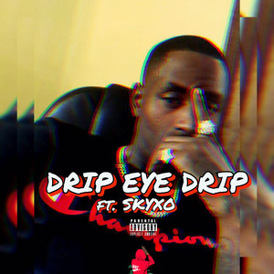 DRIP EYE DRIP (Explicit)