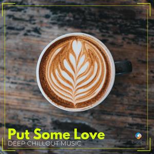 Put Some Love: Deep Chillout Music