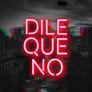 Dile Que No (Explicit)