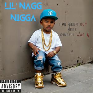 LIL' NAGG NIGGA (Explicit)