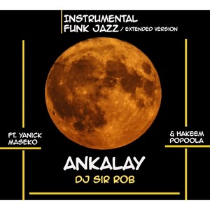 Ankalay (Instrumental Funk Jazz) [Extended Version] [feat. Yanick Maseko & Hakeem Popoola]