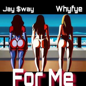 For Me (feat. Whyfye) [Explicit]