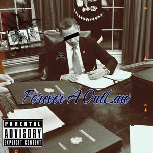 Forever A OutLaw (Explicit)