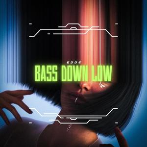 BASS DOWN LOW