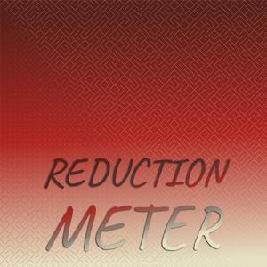 Reduction Meter