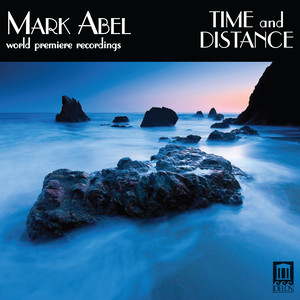 Abel, M.: Vocal Music - The Invocation / Those Who Loved Medusa / The Ocean of Forgiveness (Time and Distance) [Plitmann, DeStefano, Tadmor]