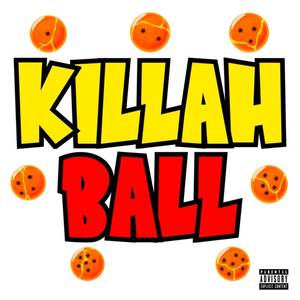 KILLAH BALL (Explicit)