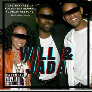 Will & Jada (feat. LuxuryDaTrapGod & Gonzo the Stoner) [Explicit]