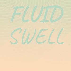 Fluid Swell