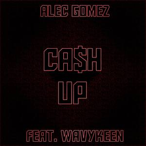 Cash Up (feat. Wavykeen)