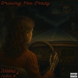 Driving You Crazy (feat. Julia B) (Explicit)