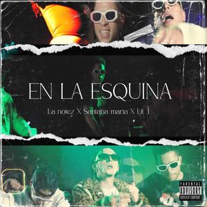 En la esquina (feat. Santana Maria, Lit j & BeatGeniuz)