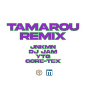 TAMAROU (feat. YTG & GORE-TEX) [2023 Remix] [Explicit]