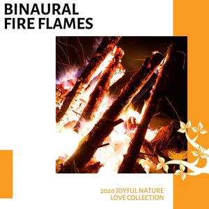 Binaural Fire Flames - 2020 Joyful Nature Love Collection