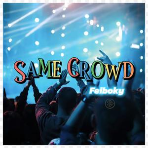 Same Crowd (Should Not Be)