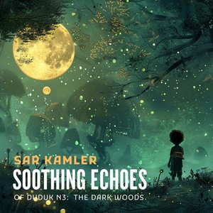 Soothing Echoes of Duduk N3: The Dark Woods