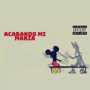 Acabando Mi Maria (feat. zar b)