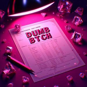 Dumb Btch (Explicit)