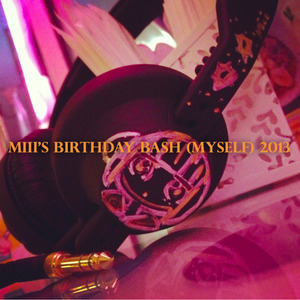 Miii's Birthday Bash (Myself)