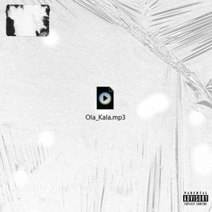 Ola Kala (Explicit)