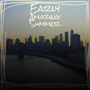 Early Amazing Summer