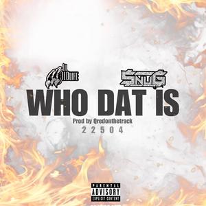 Who Dat Is (feat. Snug) [Explicit]