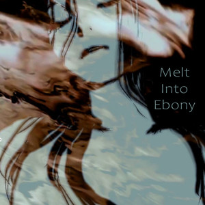 Melt Into Ebony