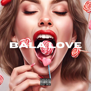 Bala Love (Explicit)