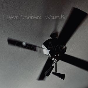 I HAVE UNHEALED WOUNDS (Explicit)