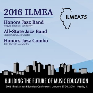 2016 Illinois Music Educators Association (Ilmea) : Honors Jazz Band and Combo and All-State Jazz Band