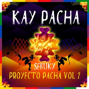 Kay Pacha - Proyecto Pacha Vol.1