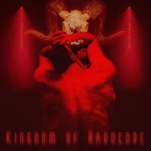 Kingdom of Hardcore (Explicit)