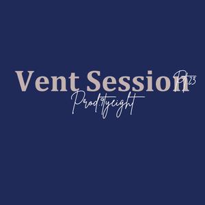 Vent Session Pt. 23 (Explicit)