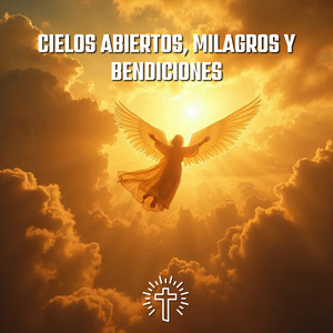 Cielos Abiertos, Milagros Y Bendiciones