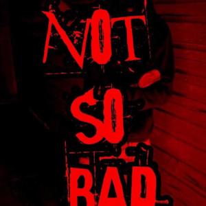 Not so bad (Explicit)