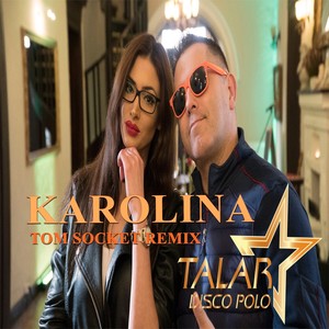 Karolina (Tom Socket Remix)