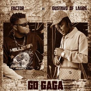 Go Gaga (feat. Gustavo of Lagos) (Explicit)