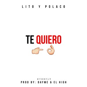 Te Quiero (feat. Lito & Polaco) [Explicit]