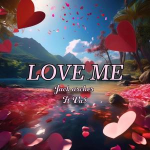LOVE ME