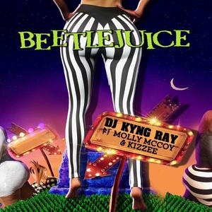 Beetlejuice (feat. Kizzee & Molly McCoy) [Explicit]