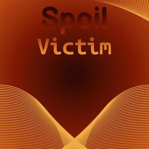 Spoil Victim