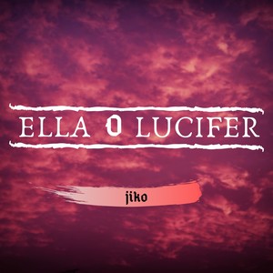 Ella o Lucifer