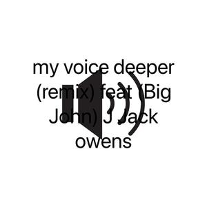 my voice deeper (feat. big john) (Remix)