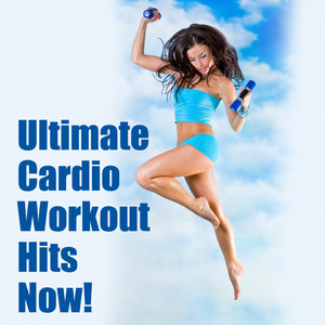 Ultimate Cardio Workout Hits Now!