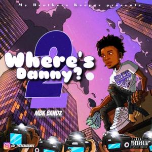 Where's Danny? 2 (Explicit)