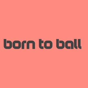 Born to Ball (Explicit)