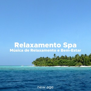 Relaxamento Spa - Musica de Relaxamento E Bem-Estar para Completar a Sua Experiência Relaxante No Spa E descontrair